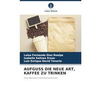 AUFGUSS DIE NEUE ART, KAFFEE ZU TRINKEN: Eine Marktdurchführbarkeitsstudie