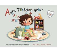 Auf's Töpfchen gehen! - Going to the Potty!: 2 in 1 Buch Deutsch/Englisch