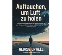 Auftauchen, um Luft zu holen: Ein nostalgischer Blick auf das Großbritannien vor dem Krieg, persönliche Krisen und die Angst vor dem modernen Leben (Grapevine edition)