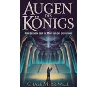 Augen des Königs: Fünf Legenden über die Macht und das Unsichtbare