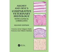 Aughey and Fryes Comparative Veterinary Histology with Clinical Correlates by Francisco Jose Murcia