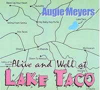 Augie Meyers - Alive & Well at Lake Taco