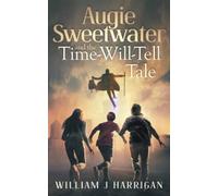Augie Sweetwater and the Time-Will-Tell Tale (The Sweetwater Saga)