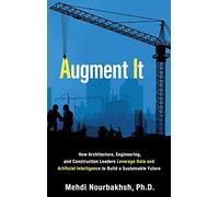 Augment It: How Architecture, Engineering and Construction Leaders Leverage Data and Artificial Intelligence to Build a Sustainable Future