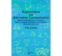 Augmentative and Alternative Communication: Models and Applications for Educators, Speech-Language Pathologists, Psychologists, Caregivers and Users