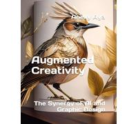 Augmented Creativity: The Synergy of AI and Graphic Design