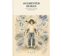 AUGMENTED HUMAN: How Much Can I Change and Still Be Me?