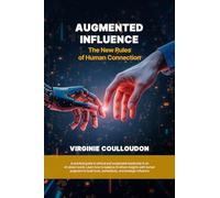 AUGMENTED INFLUENCE: The New Rules of Human Connection