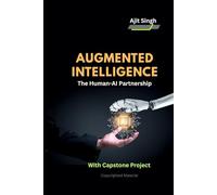 Augmented Intelligence : The Human-AI Partnership