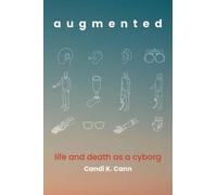 augmented : life and death as a cyborg