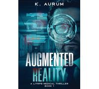 Augmented Reality: A LitRPG Medical Thriller