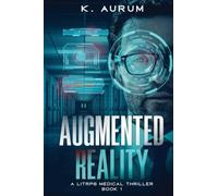 Augmented Reality: A LitRPG Medical Thriller