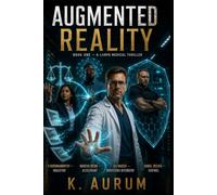 Augmented Reality: A LitRPG Medical Thriller