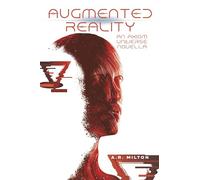 Augmented Reality: An Axiom Universe Novella