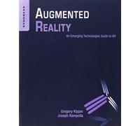 Augmented Reality: An Emerging Technologies Guide to AR