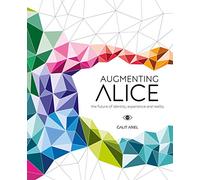 Augmenting Alice: The Future of Identity, Experience and Reality