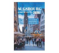 AUGSBOURG GUIDE DE VOYAGE 2026: Un monde de marionnettes à portée de main