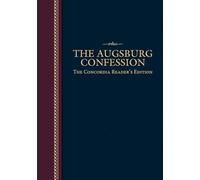Augsburg Confession Concordia Readers Edition, The: The Concordia Reader's Edition