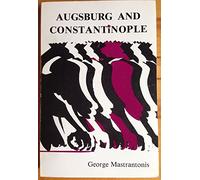 Augsburg & Constantinople: The Correspondence Between Patriarch Jeremiah II & the Tubingen Theologians