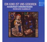 Augsburger Domsingknaben - Ein Kind Ist Uns Geboren