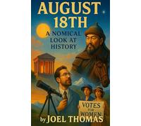 August 18th: A Nomical Look at History: Funny History, Weird but True Events, and Witty Stories for Year-Round Reading and Perfect Holiday or Birthday Gifts (Nomical History)