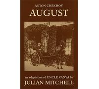 August: An Adaptation of Chekhov's Uncle Vanya