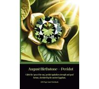 August Birthstone - Peridot Called the 'gem of the sun,' peridot symbolizes strength and good fortune, cherished by the ancient Egyptians.: 120 Page Lined Notebook