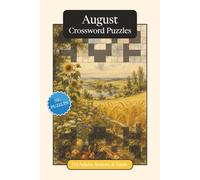 August Crossword Puzzles: Crossword Puzzles with Easy to Read Print about August, Traditions, History and More | 6x9 inches, 120 pages | 50+ Puzzles ... and Relaxation (Monthly Crossword Puzzles)