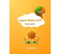 August Eichi´s first harvest: 7 (Eichi´s Vorschule - 8 Jahreszeiten)