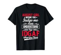 August Girl Before You Judge Me Please Understand That IDGAF T-Shirt