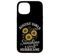 August Girls Are Sunshine With A Little Hurricane Quote Case for iPhone 15