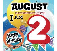 August is My Birthday Month I Am 2 Happy Birthday Coloring Book: Two Year Old Toddler Coloring Pages to Celebrate the Birth Month and a Second ... Happy Birthday Coloring Book for Toddlers.)