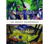 August Macke and Franz Marc: An Artist Friendship
