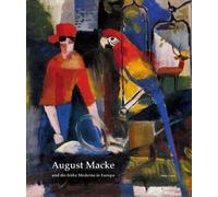 August Macke und die Frühe Moderne in Europa: ++ special price 1/1/2005 ++