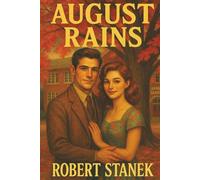 August Rains - A Novel of Love, Memory, & the School That Shaped a Town (Timeless Voices)