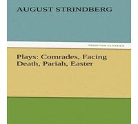 August Strindberg Plays: Comrades, Facing Death, Pariah, Easter Paperback Book August Strindberg Multicolor
