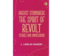 August Strindberg, the Spirit of Revolt: Studies and Impressions