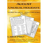 August Unusual Holidays Word Search - Adult Memory Games: Embark on a Journey of Celebrations Designed to Ignite Your Curiosity as You Uncover 1350 Related Words