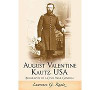 August Valentine Kautz, USA: Biography of a Civil War General