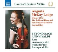 Augusta McKay Lodge - Beyond Bach And Vivaldi: Rare Unaccompanied Works For The Baroque Violin