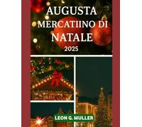 AUGUSTA MERCATINO DI NATALE 2025: "Il tuo viaggio definitivo verso le destinazioni festive più incantevoli del mondo" (“Travel the World”)