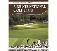 Augusta National Golf Club (Iconic Sports Venues)