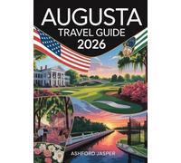 Augusta Travel Guide 2026: Top Things to Do, Golf, Southern Charm, Historic Homes & Cultural Attractions in Georgia’s Garden City