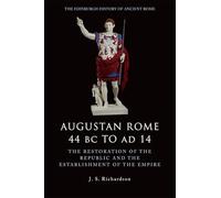 Augustan Rome 44 BC to AD 14 : The Restoration of the Republic and the Establishment of the Empire