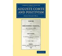 Auguste Comte and Positivism (Cambridge Library Collection - Philosophy)