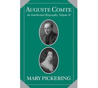 Auguste Comte: Volume 2: An Intellectual Biography: 02 (Auguste Comte Intellectual Biography)