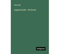 Auguste Rodin - Die Kunst