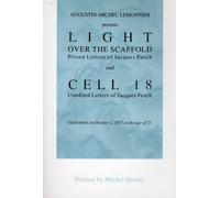 Augustin-Michel Lemonnier Presents Light over the Scaffold: Prison Letters of Jacques Fesch; and Cell 18 : Unedited Letters of Jacques Fesch, Guillotined on October 1, 1957 at the Age of 27