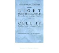 Augustin-Michel Lemonnier Presents Light over the Scaffold: Prison Letters of Jacques Fesch; and Cell 18 : Unedited Letters of Jacques Fesch, Guillotined on October 1, 1957 at the Age of 27 (Paperback) - Common