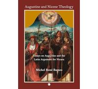 Augustine and Nicene Theology: Essays on Augustine and the Latin Argument for Nicaea